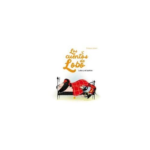 Lobo Y El Ladron (Los Cuentos Del Lobo)
