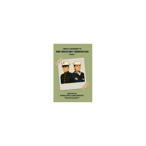 Chino & Homeboy In: The Military Chronicles - Indoc: Book 1 (Chino And Homeboy In: The Military Chronicles)
