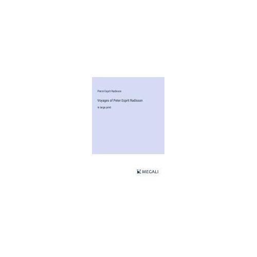 Voyages Of Peter Esprit Radisson