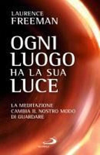 Ogni Luogo Ha La Sua Luce. La Meditazione Cambia Il Nostro Modo Di Guardare