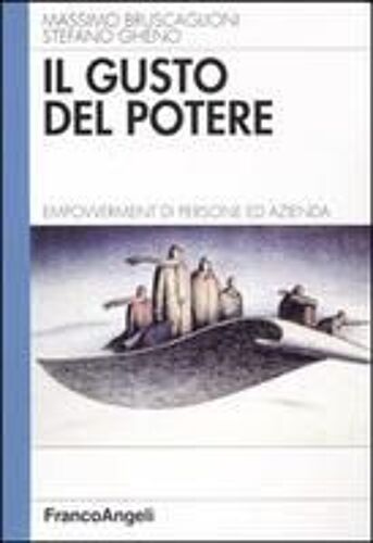 Il Gusto Del Potere. Empowerment Di Persone Ed Azienda
