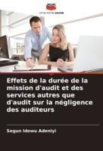 Effets De La Durée De La Mission D'audit Et Des Services Autres Que D'audit Sur La Négligence Des Auditeurs
