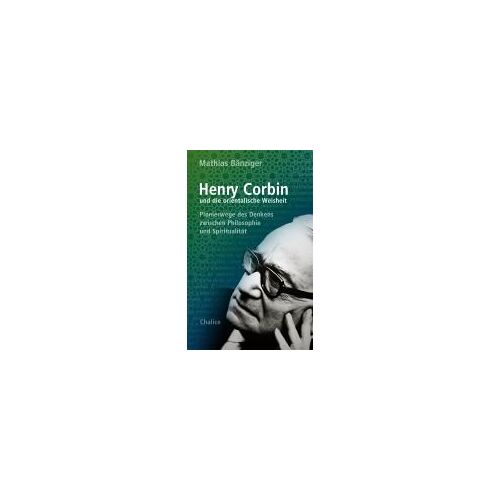 Henry Corbin Und Die Orientalische Weisheit