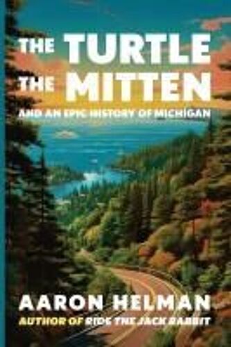 The Turtle, The Mitten, And An Epic History Of Michigan