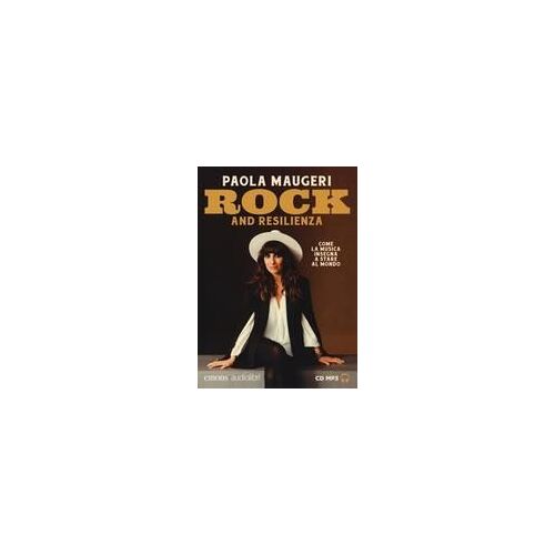 Rock And Resilienza. Come La Musica Insegna A Stare Al Mondo Letto Da Paola Maugeri. Audiolibro. Cd Audio Formato Mp3