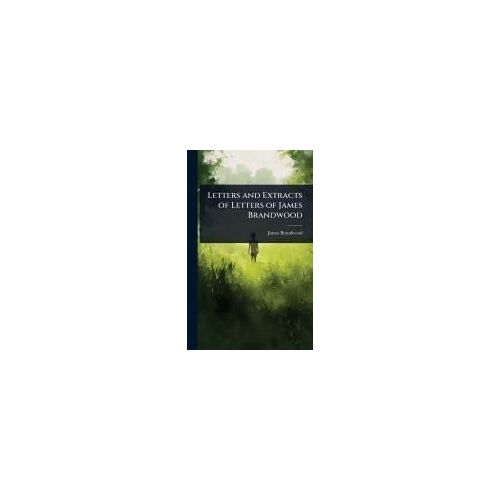 Letters And Extracts Of Letters Of James Brandwood