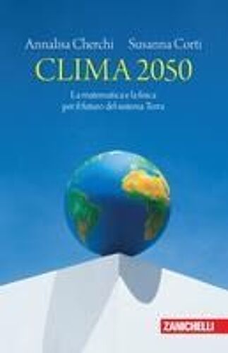 Clima 2050. La Matematica E La Fisica Per Il Futuro Del Sistema Terra