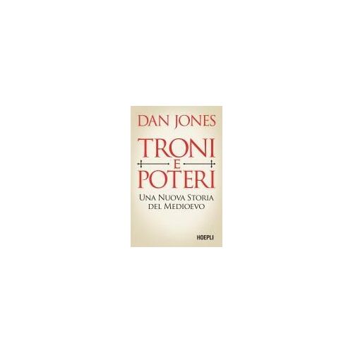 Troni E Poteri. Una Nuova Storia Del Medioevo
