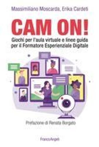 Cam On! Giochi Per L'aula Virtuale E Linee Guida Per Il Formatore Esperienziale Digitale