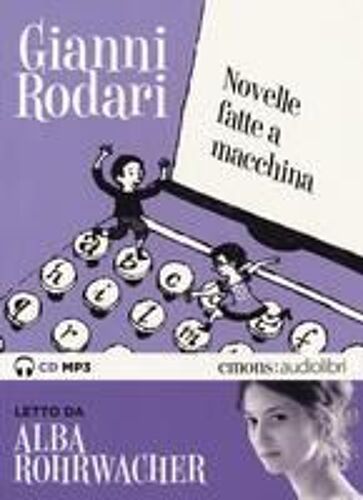 Novelle Fatte A Macchina Letto Da Alba Rohrwacher. Audiolibro. Cd Audio Formato Mp3