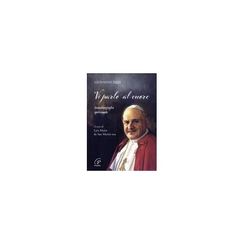 Vi Parlo Al Cuore. Autobiografia Spirituale