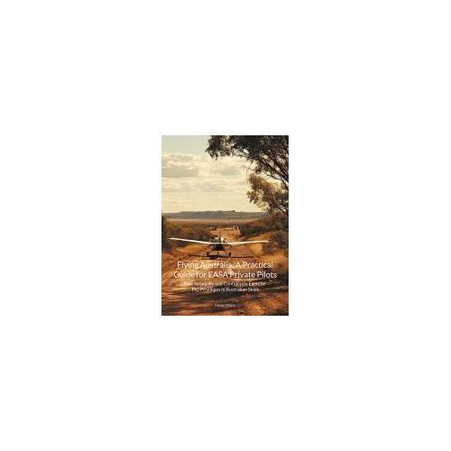 Flying Australia: A Practical Guide For Easa Private Pilots