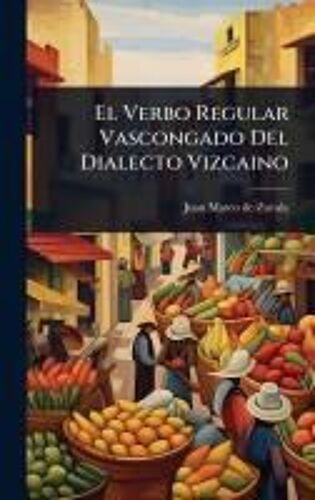 El Verbo Regular Vascongado Del Dialecto Vizcaino