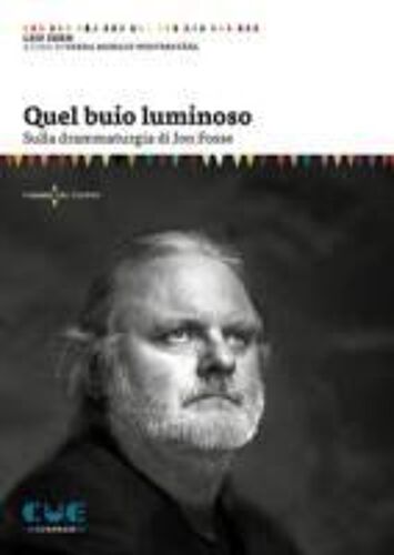 Quel Buio Luminoso. Sulla Drammaturgia Di Jon Fosse