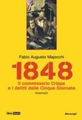 1848. Il Commissario Crippa E I Delitti Delle Cinque Giornate