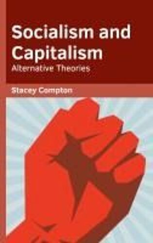 Socialism And Capitalism: Alternative Theories