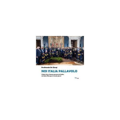 Noi Italia Pallavolo. I Valori Che Ci Hanno Permesso Di Salire Sul Tetto D'europa In Trenta Giorni