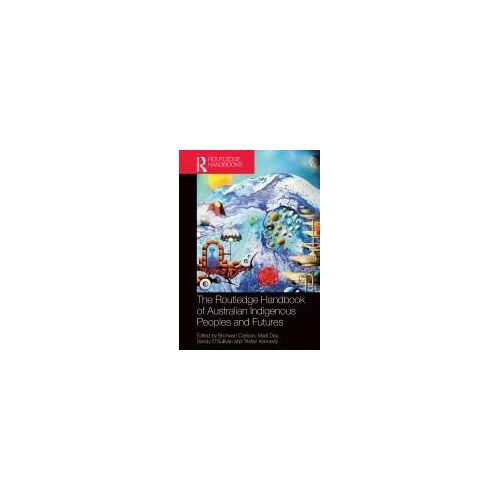 The Routledge Handbook Of Australian Indigenous Peoples And Futures