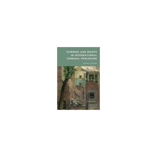 Fairness And Rights In International Criminal Procedure