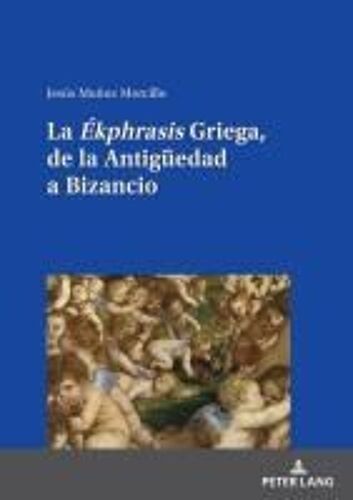 La "Ékphrasis" Griega, De La Antigüedad A Bizancio