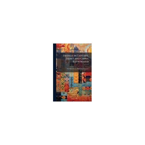 Travels In Tartary, Thibet And China Illustrated