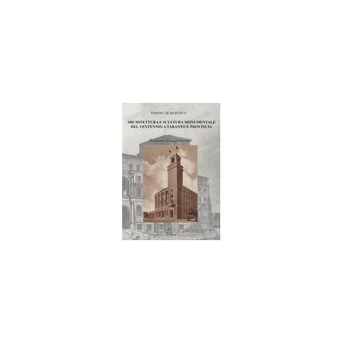 Architettura E Scultura Monumentale Del Ventennio A Taranto E Provincia
