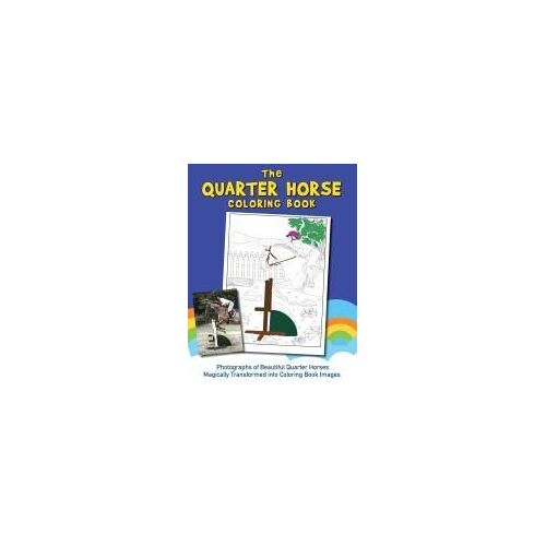 The Quarter Horse Coloring Book (Real Horses Coloring Book Series, Book 2)