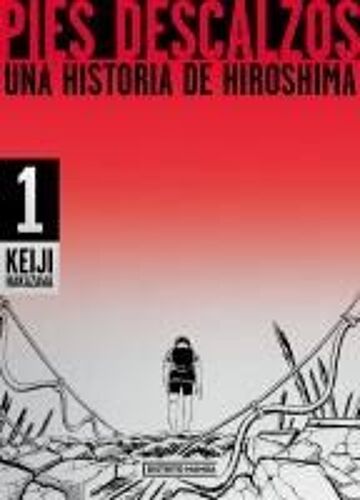 Pies Descalzos: Una Historia De Hiroshima / Barefoot Gen: A Cartoon Story Of Hiroshima