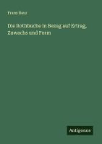 Die Rothbuche In Bezug Auf Ertrag, Zuwachs Und Form