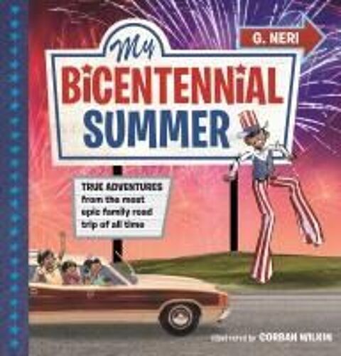 My Bicentennial Summer: True Adventures From The Most Epic Family Road Trip Of All Time