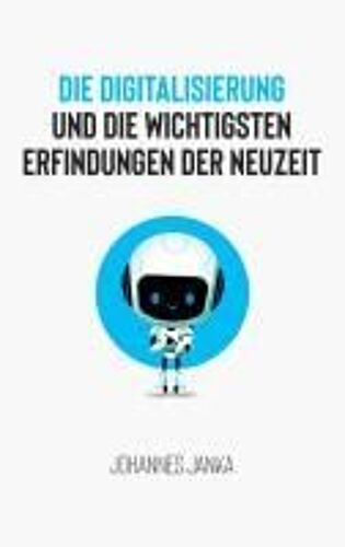 Die Digitalisierung Und Die Wichtigsten Erfindungen Der Neuzeit