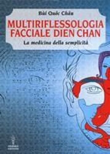 Multiriflessologia Facciale Dien Chan. La Medicina Della Semplicità