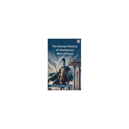 The Roman History Of Ammianus Marcellinus (Edition1)