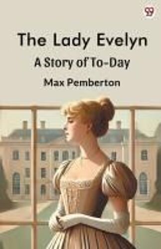 The Lady Evelyn A Story Of To-Day