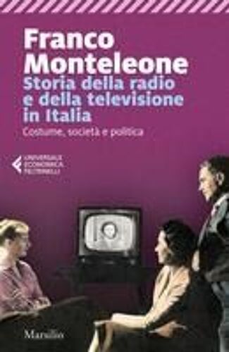 Storia Della Radio E Della Televisione In Italia. Costume, Società E Politica