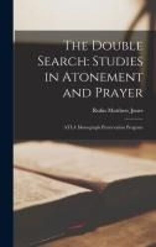 The Double Search: Studies In Atonement And Prayer: Atla Monograph Preservation Program