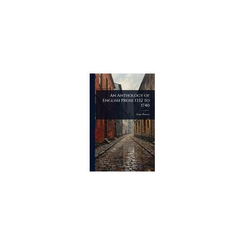 An Anthology Of English Prose 1332 To 1740