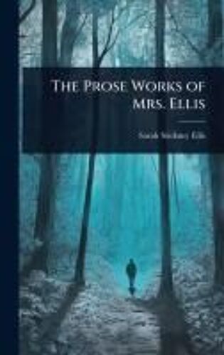 The Prose Works Of Mrs. Ellis