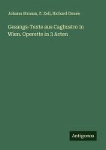 Gesangs-Texte Aus Cagliostro In Wien. Operette In 3 Acten