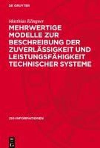 Mehrwertige Modelle Zur Beschreibung Der Zuverlässigkeit Und Leistungsfähigkeit Technischer Systeme
