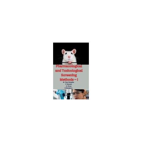 Pharmacological And Toxicological Screening Methods - I: A Comprehensive Guide To Preclinical Drug Evaluation, Laboratory Animal Handling, And Modern ... For M.Pharm Students (As Per Pci Syllabus)