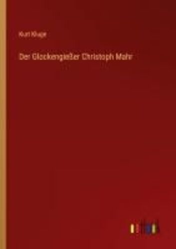 Der Glockengießer Christoph Mahr