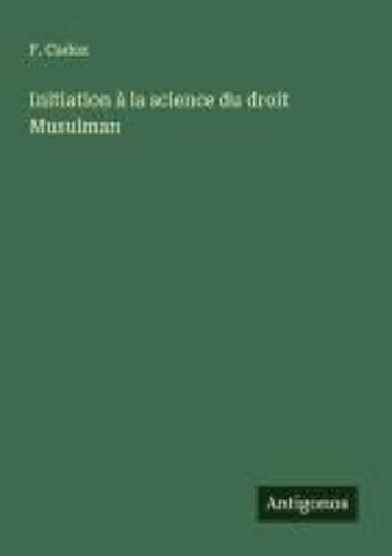 Initiation À La Science Du Droit Musulman