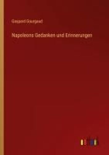 Napoleons Gedanken Und Erinnerungen