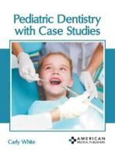 Pediatric Dentistry With Case Studies