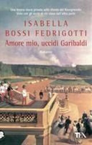 Amore Mio, Uccidi Garibaldi