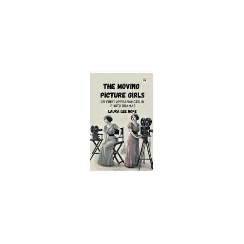 The Moving Picture Girls Or First Appearances In Photo Dramas