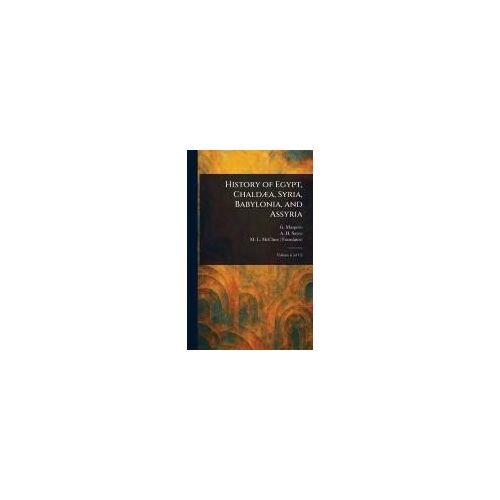 History Of Egypt, Chaldæa, Syria, Babylonia, And Assyria