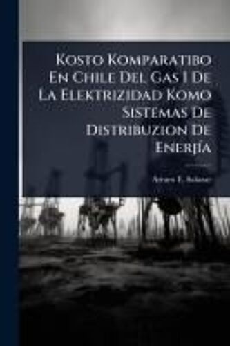 Kosto Komparatibo En Chile Del Gas I De La Elektrizidad Komo Sistemas De Distribuzion De Enerjã-A