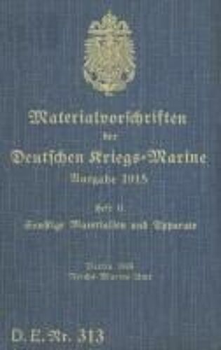 D.E.Nr. 313 Materialvorschriften Der Deutschen Kriegs-Marine Heft G